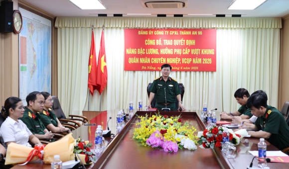ĐẢNG ỦY CÔNG TY CPXL THÀNH AN 96  TỔ CHỨC HỘI NGHỊ CÔNG BỐ VÀ TRAO QUYẾT ĐỊNH NÂNG BẬC LƯƠNG, HƯỞNG PHỤ CẤP THÂM NIÊN VƯỢT KHUNG QNCN, VCQP NĂM 2026