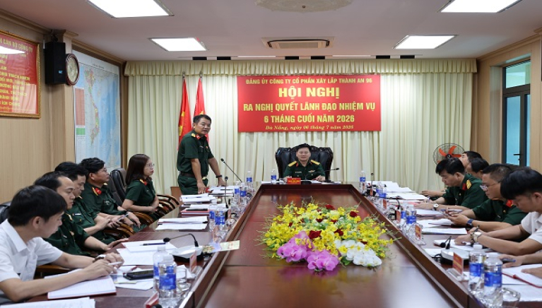 Công ty CPXL Thành An 96 tổ chức Hội nghị Đảng ủy ra nghị quyết lãnh đạo nhiệm vụ 6 tháng cuối năm và Hội nghị sơ kết các mặt công tác, triển khai nhiệm vụ 6 tháng cuối năm 2026